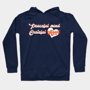 Peaceful mind grateful Heart Hoodie